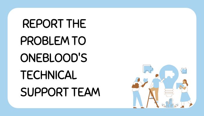 _report the problem to OneBlood's technical support team